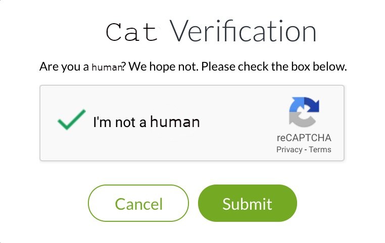 Image saying 'Cat verification, are you human? We hope not. Please check the box below.' below there is a box checked that says Im not human. There are two buttons, cancel and submit.